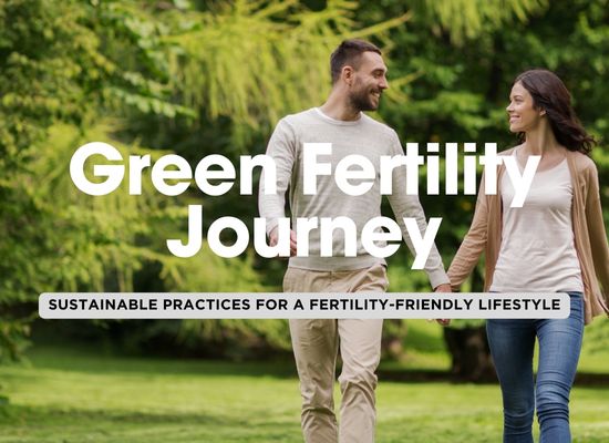 12 Eco-Friendly Fertility Practices: How to Make Your Journey Greener