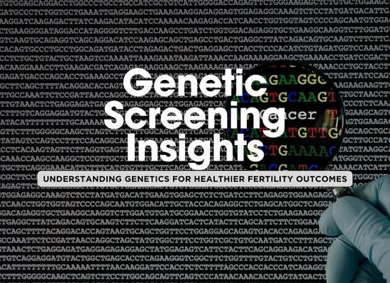 The 4 Key Roles of Genetic Screening in Modern Fertility Treatments