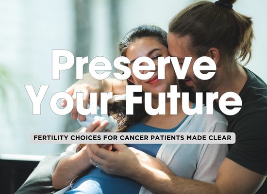 Fertility Preservation for Cancer Patients: Options Before and After Treatment